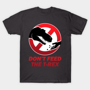 Don't feed the T-Rex T-Shirt